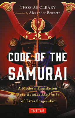 Code of the Samurai: A Modern Translation of the Bushido Shoshinshu of Taira Shigesuke By Taira Shigesuke, Thomas Cleary (Translator), Alexander Bennett (Foreword by) Cover Image