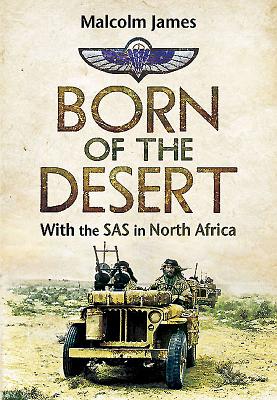 Born of the Desert: With the SAS in North Africa Cover Image