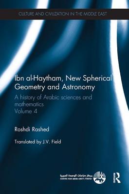 Ibn al-Haytham, New Astronomy and Spherical Geometry: A History of Arabic Sciences and Mathematics Volume 4 (Culture and Civilization in the Middle East) Cover Image