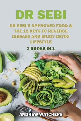 Dr Sebi 2 Books In 1 Dr Sebi S Approved Food The 12 Keys To Reverse Disease And Enjoy Detox Lifestyle Paperback River Bend Bookshop Llc
