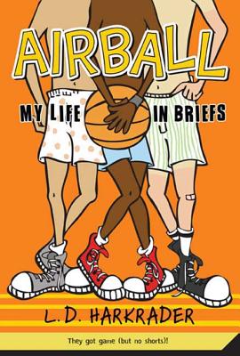 Airball: My Life in Briefs By L.D. Harkrader Cover Image
