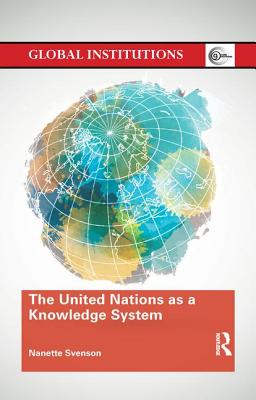 The United Nations as a Knowledge System (Global Institutions) Cover Image