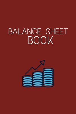 Balance Sheet Book: Log, Track, & Record Expenses & Income- With Columns For Financial Date, Description, Reference- 105 Pages-6
