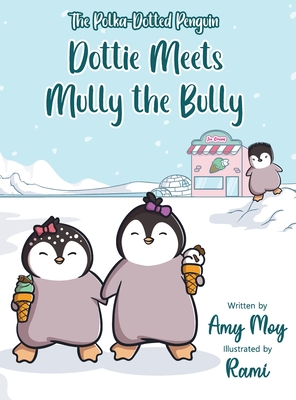 Dottie Meets Mully the Bully: The Polka-Dotted Penguin Cover Image