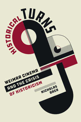 Historical Turns: Weimar Cinema and the Crisis of Historicism Cover Image
