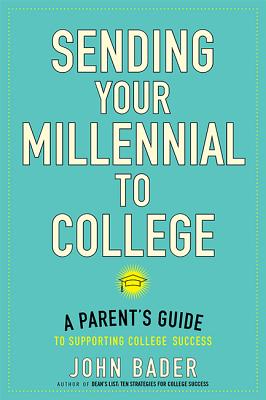 Sending Your Millennial to College: A Parent's Guide to Supporting College Success Cover Image