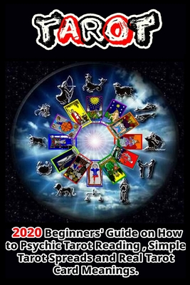 Tarot: 2020 Beginners' Guide on How to Psychic Tarot Reading, Simple Tarot Spreads and Real Tarot Card Meanings . By Liz Krans Cover Image