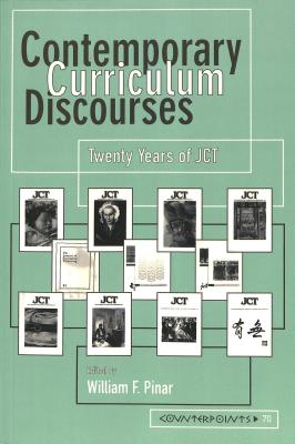 Contemporary Curriculum Discourses; Twenty Years of JCT- Second Printing (Counterpoints #70) By Caddo Gap Press (Editor), William F. Pinar (Editor) Cover Image