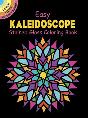 Easy Kaleidoscope Stained Glass Coloring Book (Dover Stained Glass Coloring Book)