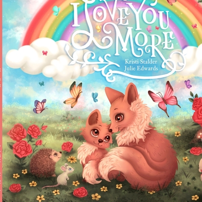 I Love You More By Julie Edwards (Illustrator), Kristi Stalder Cover Image