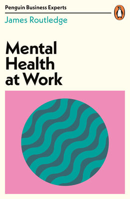 Mental Health at Work (Penguin Business Experts) By James Routledge Cover Image