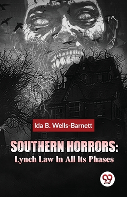 Southern Horrors: Lynch Law In All Its Phases By Ida B. Wells-Barnett Cover Image