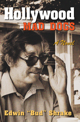 Hollywood Mad Dogs: A Novel (Wittliff Collections Literary Series)