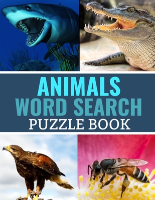 Animals Word Search Puzzle Book: 40 Large Print Challenging Puzzles - Gift for Summer & Vacations By Discover Nature Publishing Cover Image