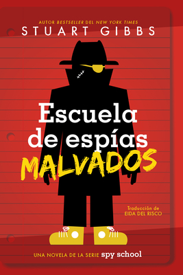 Escuela de Espías Malvados (Evil Spy School) By Stuart Gibbs Cover Image
