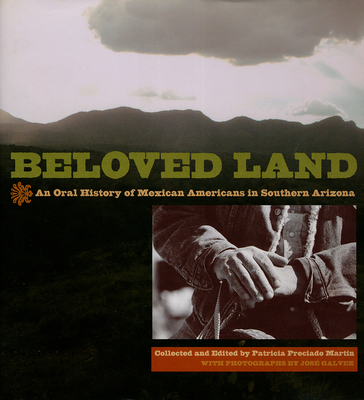 Beloved Land: An Oral History of Mexican Americans in Southern Arizona Cover Image
