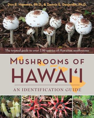 Mushrooms of Hawai'i: An Identification Guide By Don E. Hemmes, Dennis E. Desjardin Cover Image