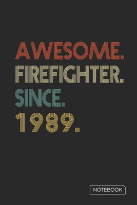 Awesome Firefighter Since 1989 Notebook: Blank Lined 6 x 9 Keepsake Birthday Journal Write Memories Now. Read them Later and Treasure Forever Memory B By Red Valley Publishing Cover Image