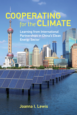 Cooperating for the Climate: Learning from International Partnerships in China's Clean Energy Sector