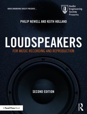 Loudspeakers: For Music Recording and Reproduction (Audio Engineering Society Presents) Cover Image