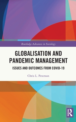 Globalisation and Pandemic Management: Issues and Outcomes from COVID-19 (Routledge Advances in Sociology)