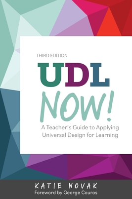 UDL Now!: A Teacher's Guide to Applying Universal Design for Learning By Katie Novak, George Couros (Foreword by) Cover Image