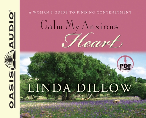 Calm My Anxious Heart: A Woman's Guide to Finding Contentment Cover Image