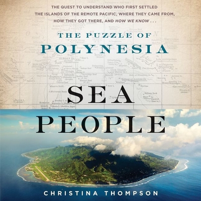 Sea People: The Puzzle of Polynesia By Christina Thompson, Susan Lyons (Read by) Cover Image