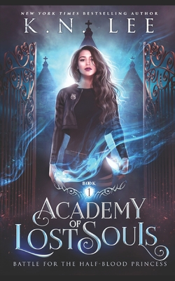 Academy of Lost Souls: A Dystopian Sci-fi Fantasy (Battle for the Half-Blood Princess #1)