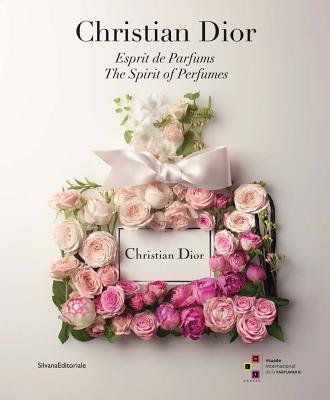 Christian Dior: The Spirit of Perfumes By Christian Dior (Artist), Olivier Quiquempois (Text by (Art/Photo Books)), Grègory Couderc (Text by (Art/Photo Books)) Cover Image