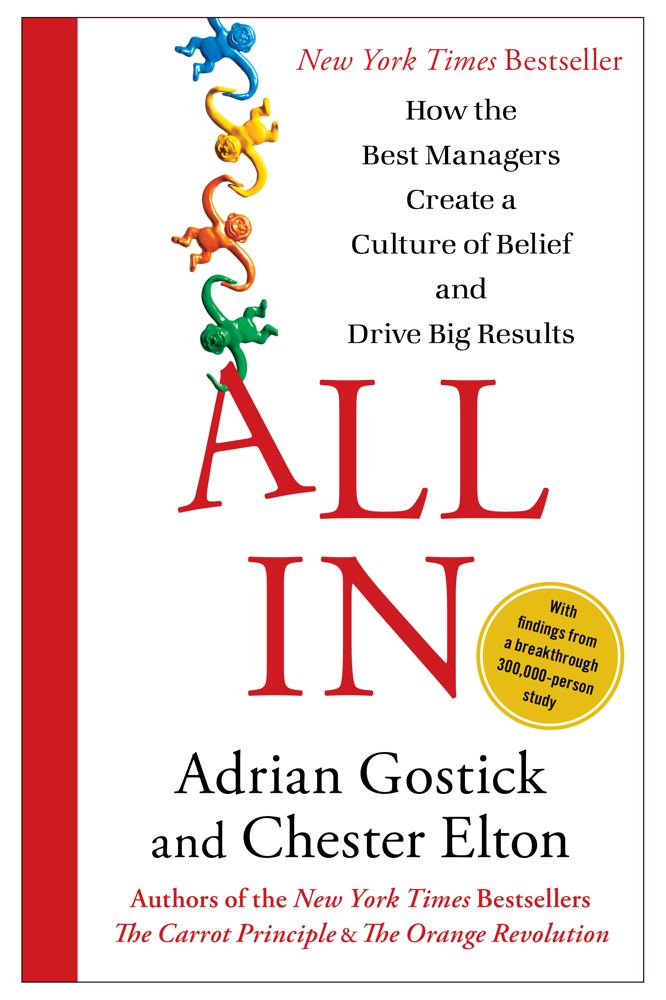 All In: How the Best Managers Create a Culture of Belief and Drive Big Results By Adrian Gostick, Chester Elton Cover Image