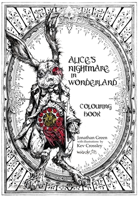 Alice's Nightmare in Wonderland Colouring Book By Jonathan Green, Kev Crossley (Illustrator) Cover Image