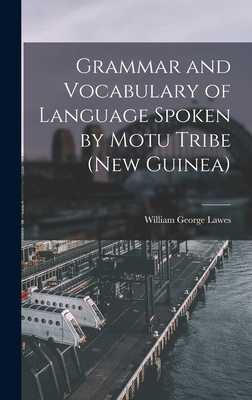 Grammar and Vocabulary of Language Spoken by Motu Tribe (New Guinea) Cover Image