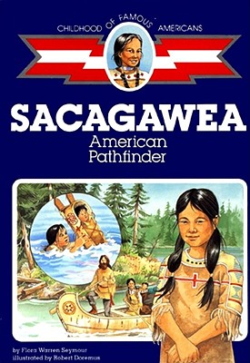 Sacagawea: American Pathfinder (Childhood of Famous Americans) By Flora Warren Seymour, Robert Doremus (Illustrator) Cover Image