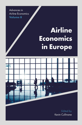 Airline Economics in Europe (Advances in Airline Economics #8) By Kevin Cullinane (Editor) Cover Image