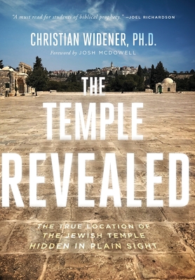 The Temple Revealed: The True Location of the Jewish Temple Hidden in Plain Sight Cover Image
