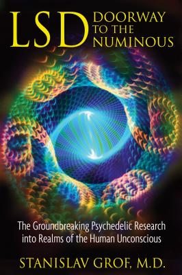 LSD: Doorway to the Numinous: The Groundbreaking Psychedelic Research into Realms of the Human Unconscious Cover Image