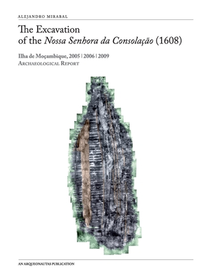 The Excavation of the Nossa Senhora Da Consolacao (1608) By Alejandro Mirabal Cover Image