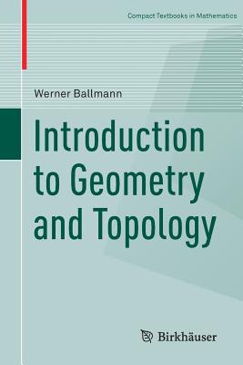 Introduction to Geometry and Topology (Compact Textbooks in Mathematics) By Walker Stern (Translator), Werner Ballmann Cover Image