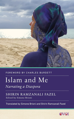 Islam and Me: Narrating a Diaspora (Other Voices of Italy) By Shirin Ramzanali Fazel, Simone Brioni (Editor), Charles Burdett (Foreword by) Cover Image