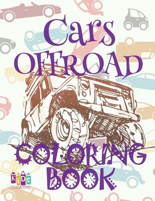 ✌ Cars OFFROAD ✎ Car Coloring Book for Boys ✎ Coloring Book 6 Year Old ✍ (Coloring Book Mini) Boys Coloring Book: ✌ Colo By Kids Creative Publishing Cover Image