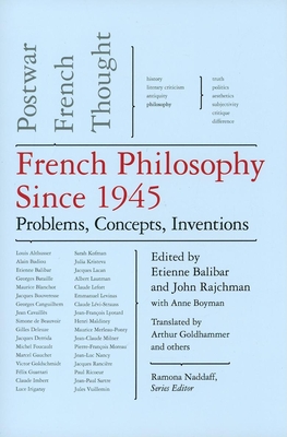French Philosophy Since 1945: Problems, Concepts, Inventions, Postwar French Thought (New Press Postwar French Thought #4) By Etienne Balibar (Editor), John Rajchman (Editor) Cover Image