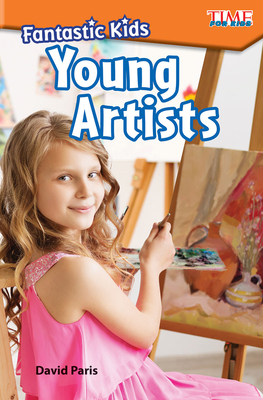 Fantastic Kids: Young Artists (TIME FOR KIDS®: Informational Text) Cover Image