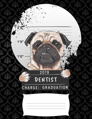 2019 dentist charge graduation: Funny pug puppy college ruled composition notebook for graduation / back to school 8.5x11 Cover Image