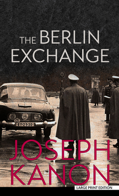 The Berlin Exchange By Joseph Kanon Cover Image