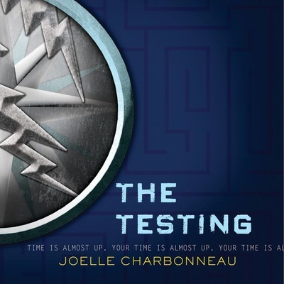 The Testing (Testing Trilogy #1) By Joelle Charbonneau, Casey Holloway (Read by), Elizabeth Morton (Read by) Cover Image