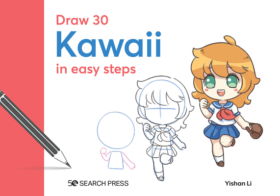 Draw 30: Kawaii: in easy steps By Yishan Li Cover Image