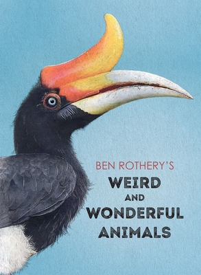 Ben Rothery's Weird and Wonderful Animals By Ben Rothery Cover Image