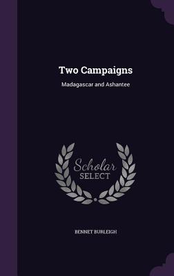 Two Campaigns: Madagascar and Ashantee Cover Image