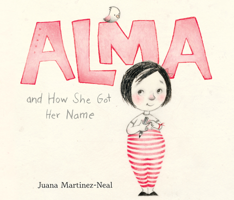 Alma and How She Got Her Name By Juana Martinez-Neal, Juana Martinez-Neal (Illustrator), Adriana Sananes (Narrated by) Cover Image
